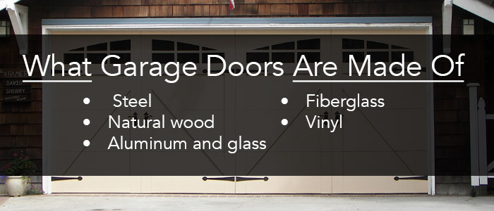 What garage doors are made of: steel, natural wood, aluminum, glass, fiberglass, and vinyl