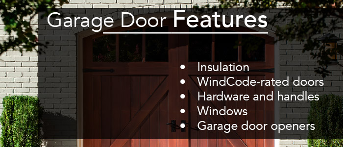 Garage Door Features: insulation, WindCode-rated doors, hardware and handles, windows, and garage door openers