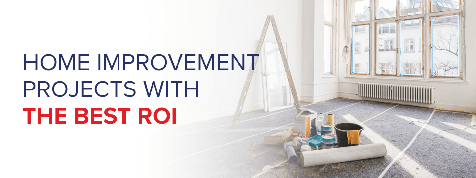 Home Improvement Projects With The Best ROI