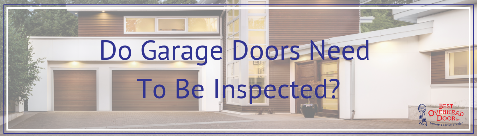 Do Garage Doors Need To Be Inspected?