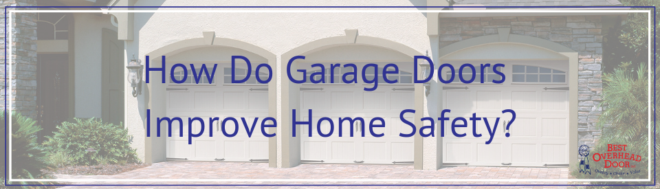 How Do Garage Doors Improve Home Safety?