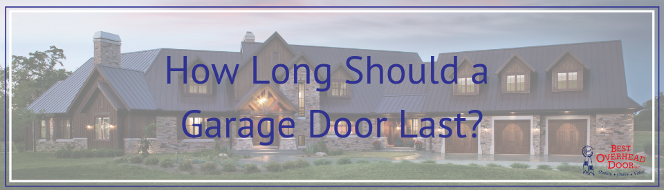 How Long Should a Garage Door Last?