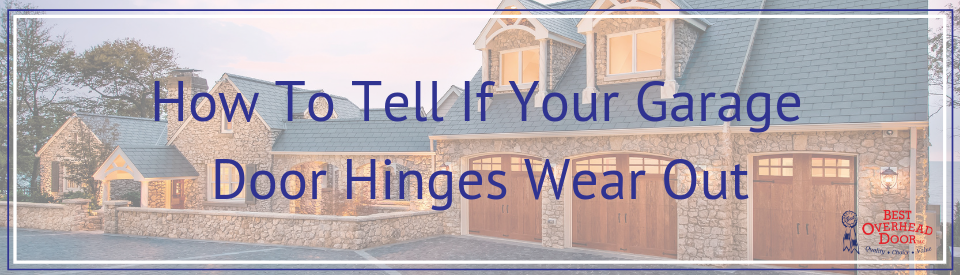How To Tell If Your Garage Door Hinges Wear Out