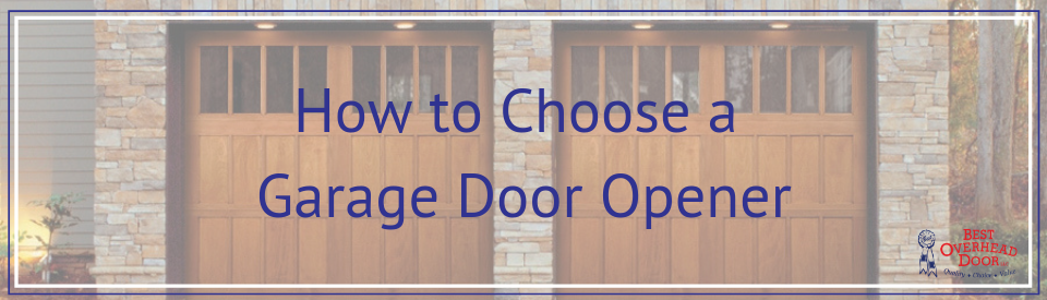 How to Choose a Garage Door Opener