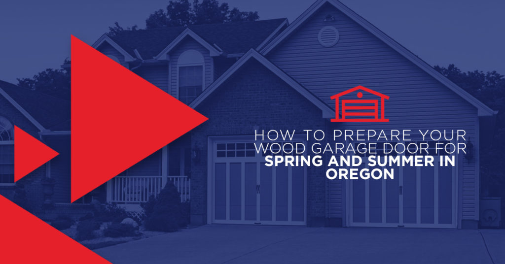 How to Prepare Your Wood Garage Door for Spring and Summer in Oregon